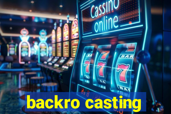 backro casting